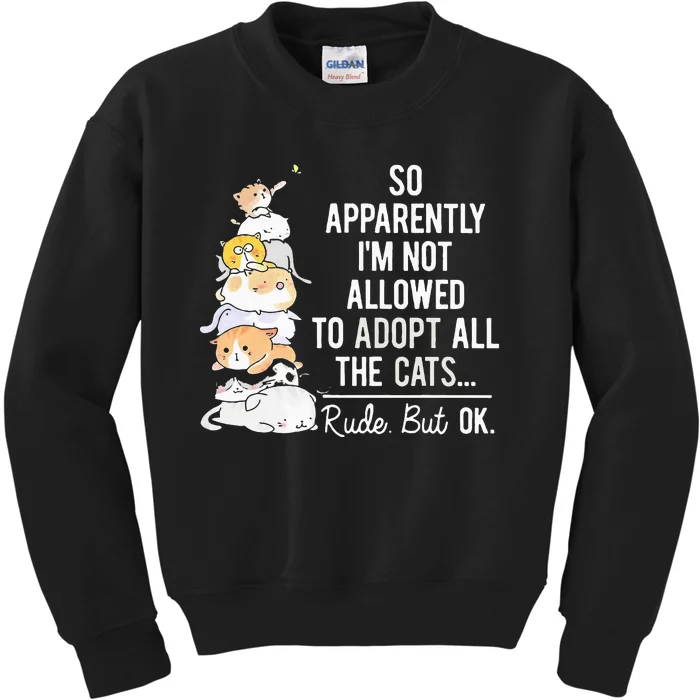 So Apparently IM Not Allowed To Adopt All The Cats Kids Sweatshirt