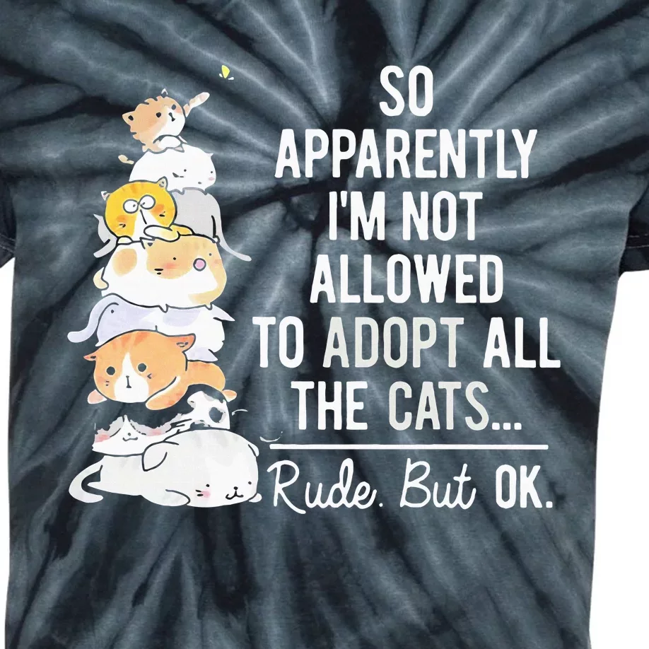 So Apparently IM Not Allowed To Adopt All The Cats Kids Tie-Dye T-Shirt