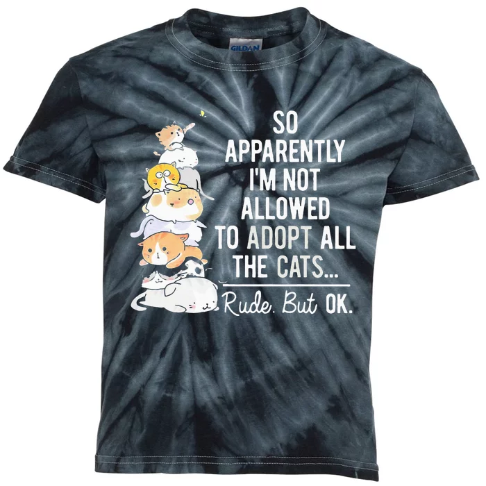 So Apparently IM Not Allowed To Adopt All The Cats Kids Tie-Dye T-Shirt