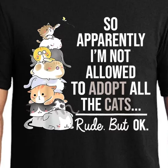 So Apparently I'm Not Allowed To Adopt All The Cats Funny Pajama Set