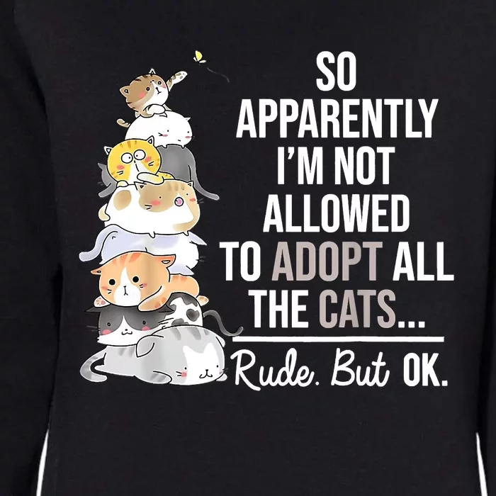 So Apparently I'm Not Allowed To Adopt All The Cats Funny Womens California Wash Sweatshirt