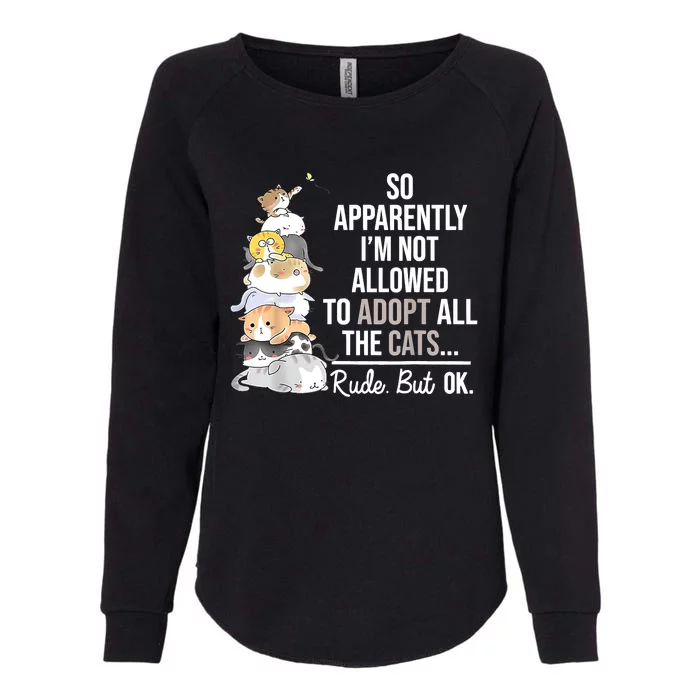 So Apparently I'm Not Allowed To Adopt All The Cats Funny Womens California Wash Sweatshirt