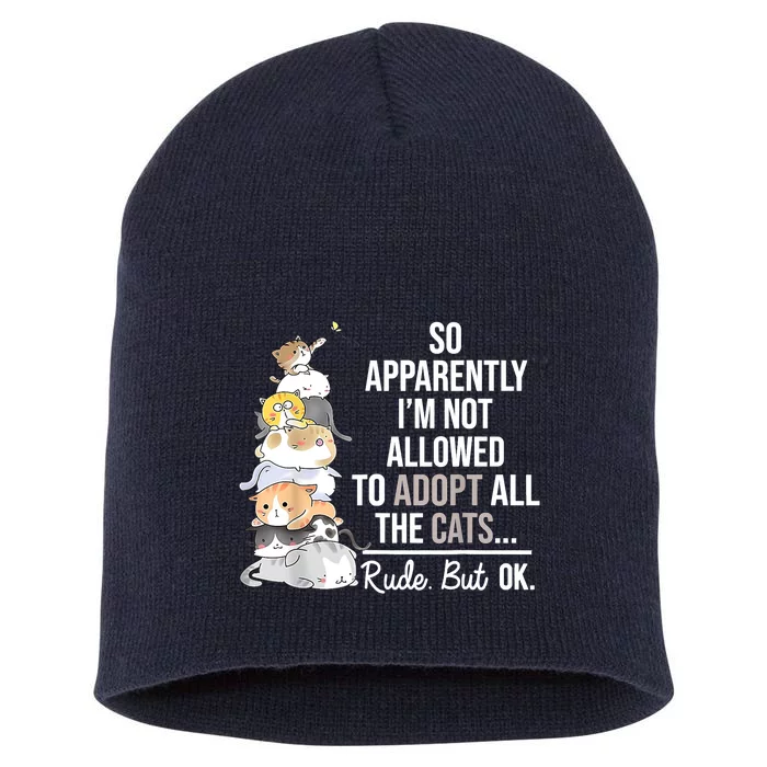 So Apparently I'm Not Allowed To Adopt All The Cats Funny Short Acrylic Beanie