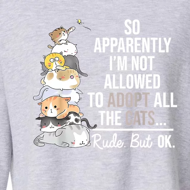 So Apparently I'm Not Allowed To Adopt All The Cats Funny Cropped Pullover Crew