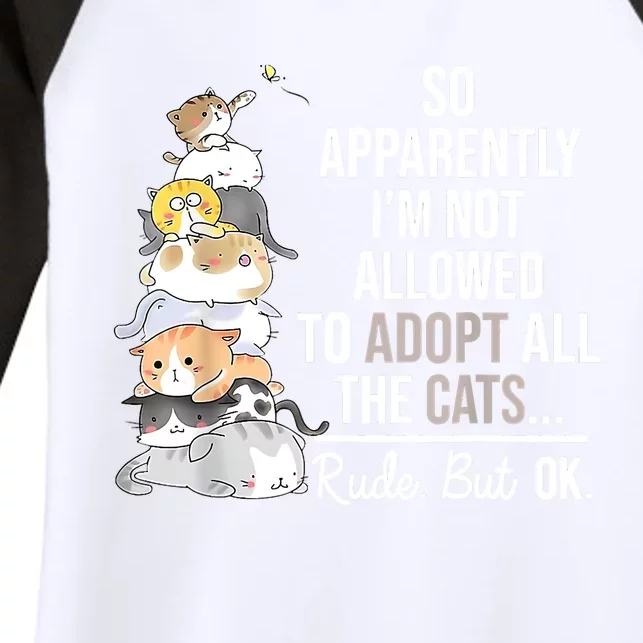 So Apparently I'm Not Allowed To Adopt All The Cats Funny Women's Tri-Blend 3/4-Sleeve Raglan Shirt