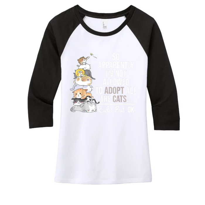 So Apparently I'm Not Allowed To Adopt All The Cats Funny Women's Tri-Blend 3/4-Sleeve Raglan Shirt