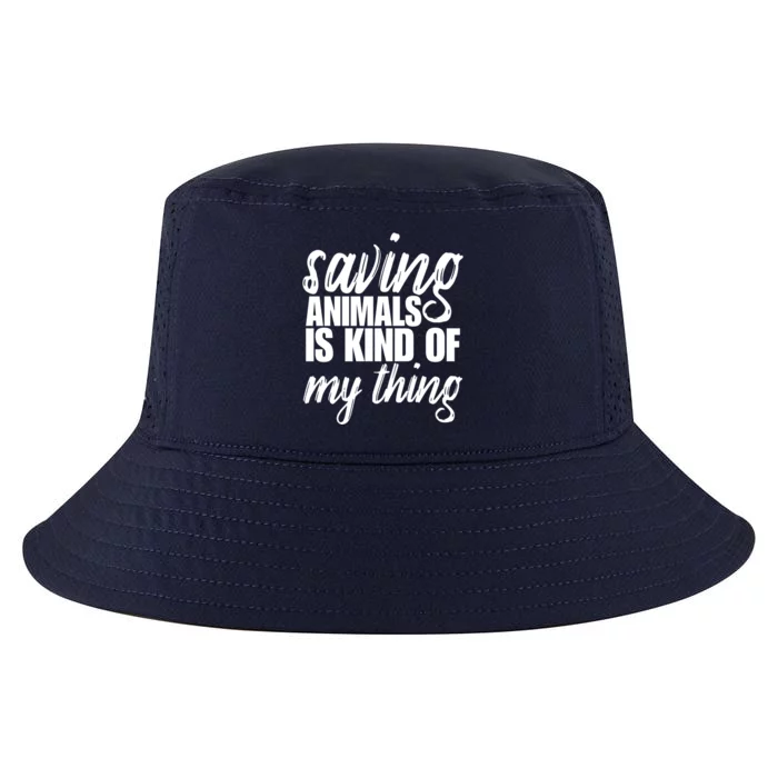 Saving Animals Is Kinda My Thing Rescue Gift Wildlife Gift Funny Gift Cool Comfort Performance Bucket Hat