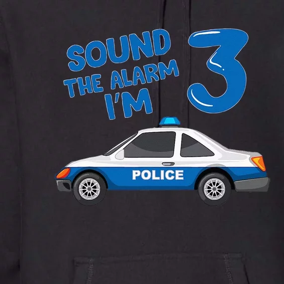 Sound Alarm Im 3 Birthday Boy Police Car Party Gift Premium Hoodie