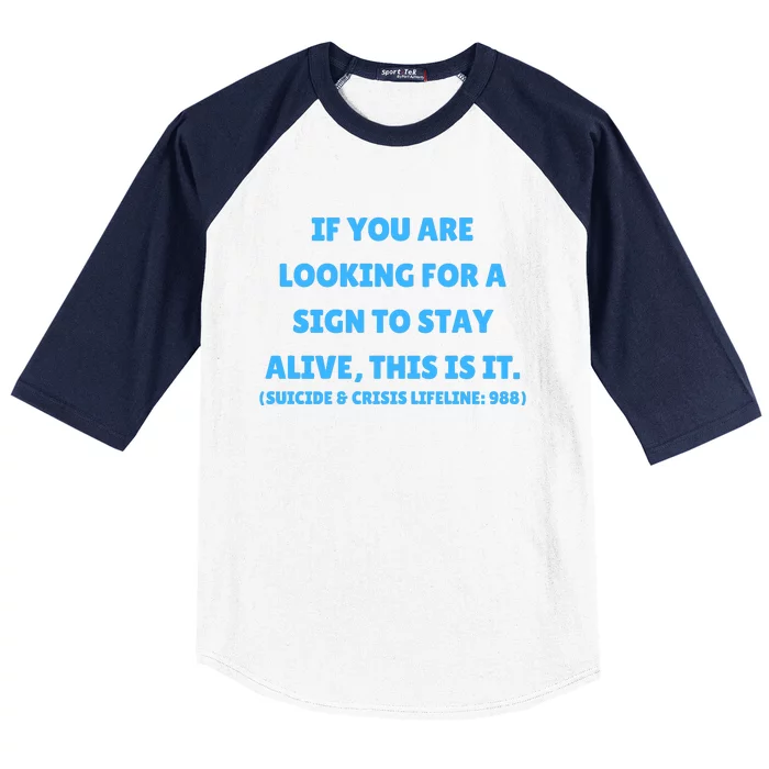 Suicide Awareness If You Are Looking For A Sign To Stay Alive This Is It Baseball Sleeve Shirt