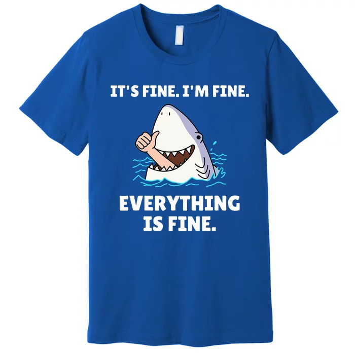 Shark Attack It’S Fine I’M Fine Everything Is Fine Premium T-Shirt