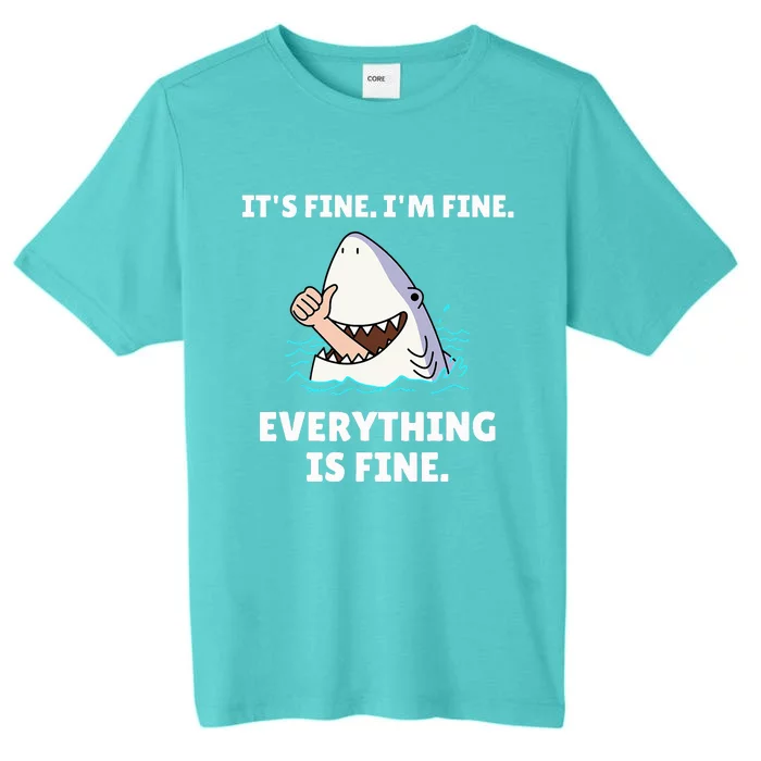 Shark Attack It’S Fine I’M Fine Everything Is Fine ChromaSoft Performance T-Shirt