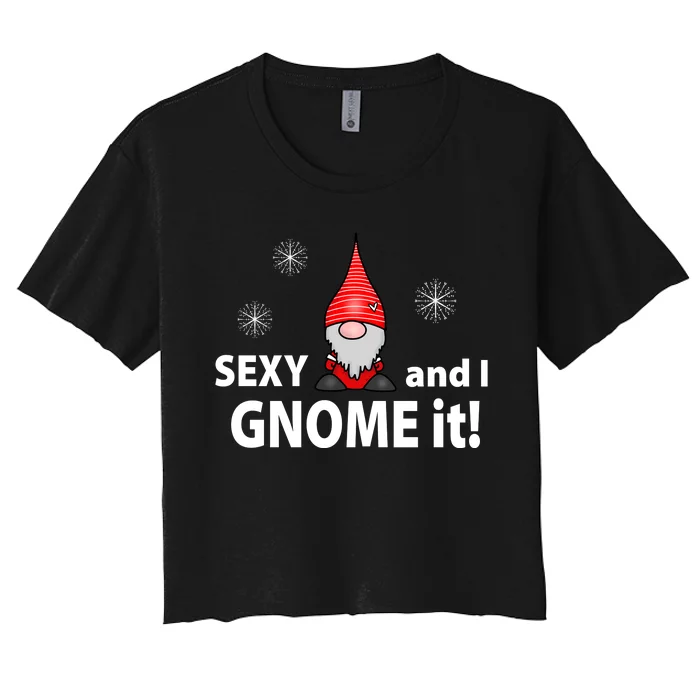 Sexy And I Gnome It Women's Crop Top Tee