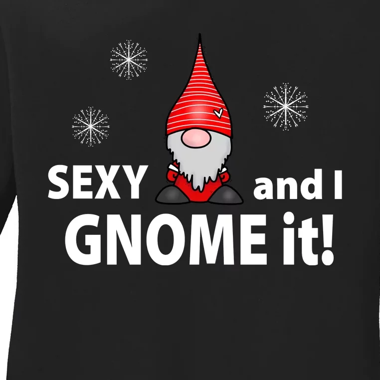 Sexy And I Gnome It Ladies Long Sleeve Shirt