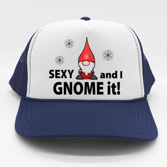 Sexy And I Gnome It Trucker Hat