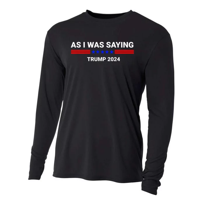 So As I Was Saying Trump 2024 Donald Trump Cooling Performance Long Sleeve Crew