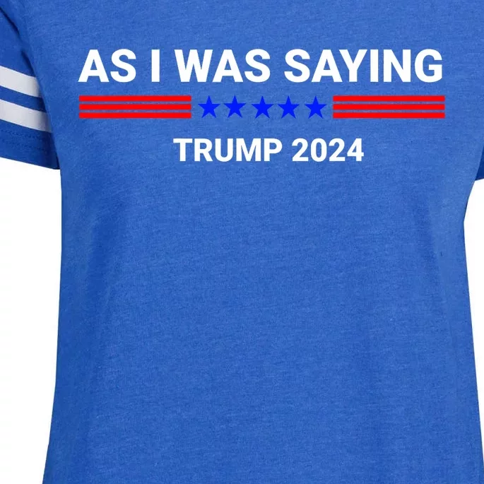 So As I Was Saying Trump 2024 Donald Trump Enza Ladies Jersey Football T-Shirt