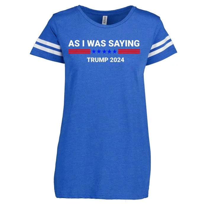 So As I Was Saying Trump 2024 Donald Trump Enza Ladies Jersey Football T-Shirt