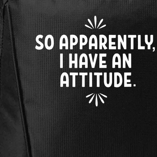 So Apparently I Have An Attitude City Backpack