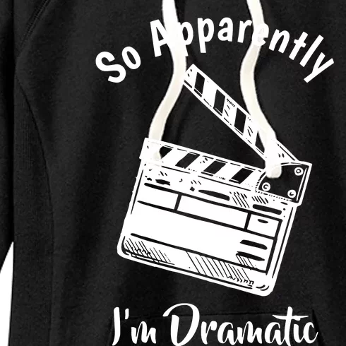 SO APPARENTLY I'M DRAMATIC Funny Actor Actress Acting Gift Women's Fleece Hoodie