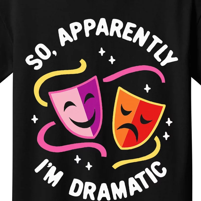 So Apparently IM Dramatic Rehearsal Musical Drama Actor Kids T-Shirt