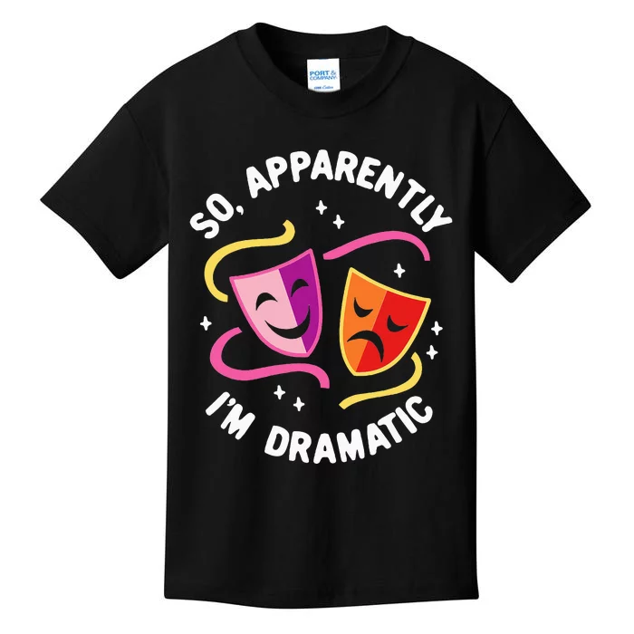 So Apparently IM Dramatic Rehearsal Musical Drama Actor Kids T-Shirt