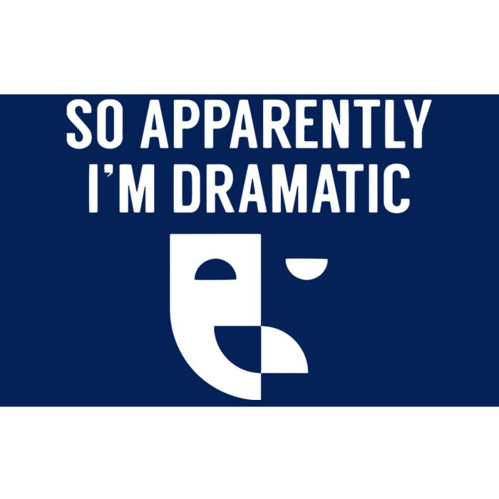 So Apparently I'm Dramatic Funny Artist Actor Actress Acting Bumper Sticker