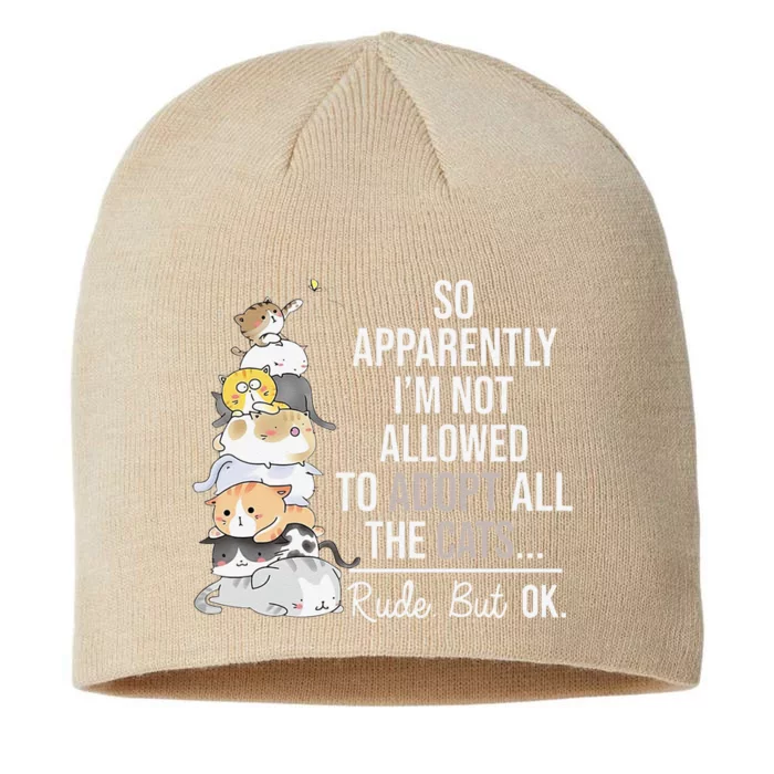 So Apparently Im Not Allowed To Adopt All The Cats Funny 8 1/2in Sustainable Knit Beanie