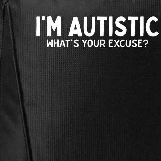 Sarcastic Autism I'm Autistic What's Your Excuse City Backpack