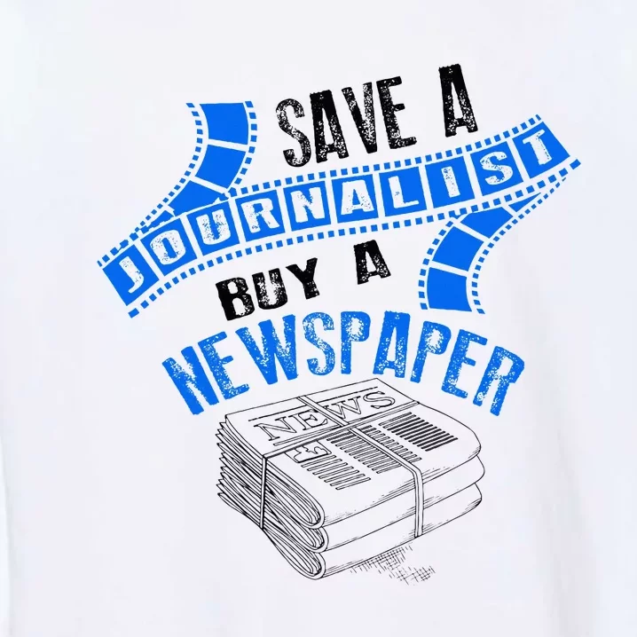 Save A Journalist Buy A Newspaper Cute Journalism Gift Garment-Dyed Sweatshirt