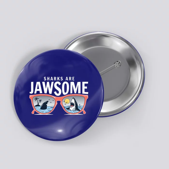 Sharks Are Jawsome Sunglasses Beach Ocean Week Button