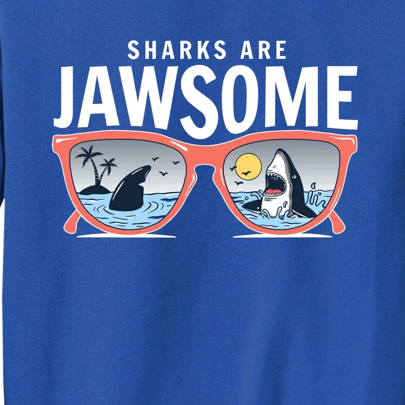 Sharks Are Jawsome Sunglasses Beach Ocean Week Tall Sweatshirt