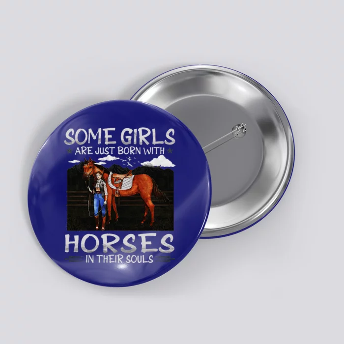 Some Are Just Born With Horses In Their Souls Button