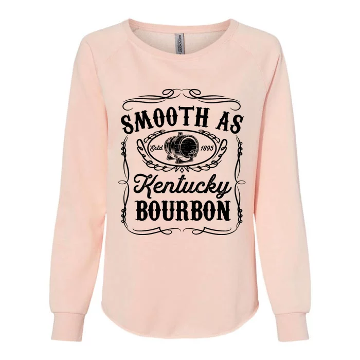 Smooth As Kentucky Bourbon Funny Whiskey Lover Drinking Gift Womens California Wash Sweatshirt