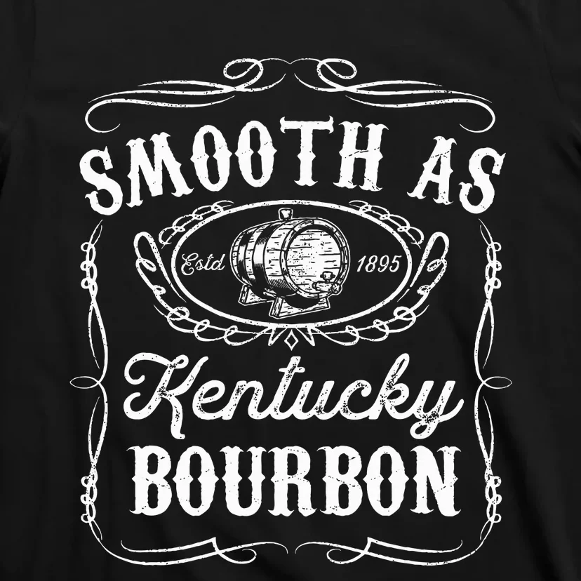 Smooth As Kentucky Bourbon Funny Whiskey Lover Drinking Gift T-Shirt