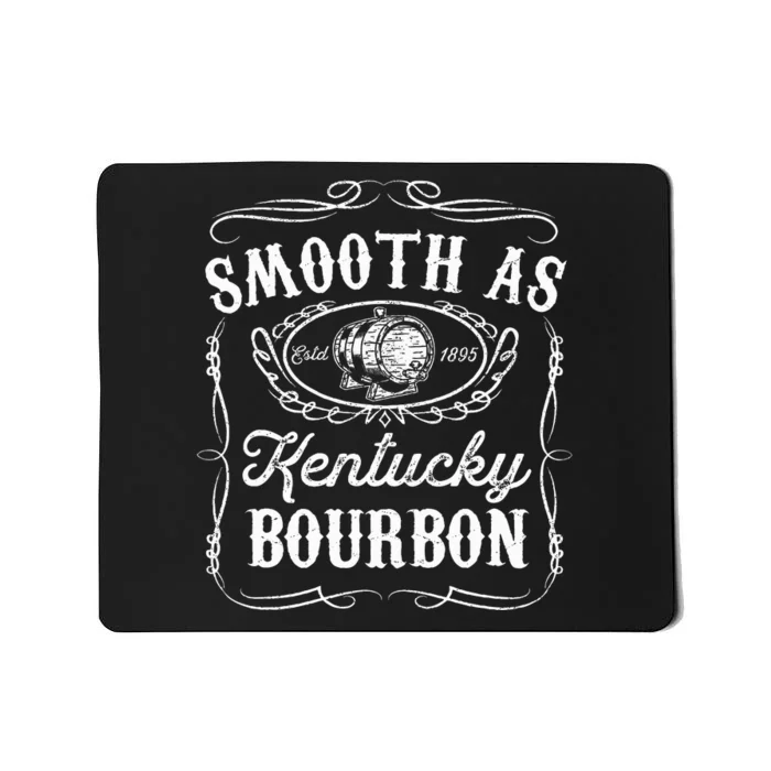 Smooth As Kentucky Bourbon Funny Whiskey Lover Drinking Gift Mousepad