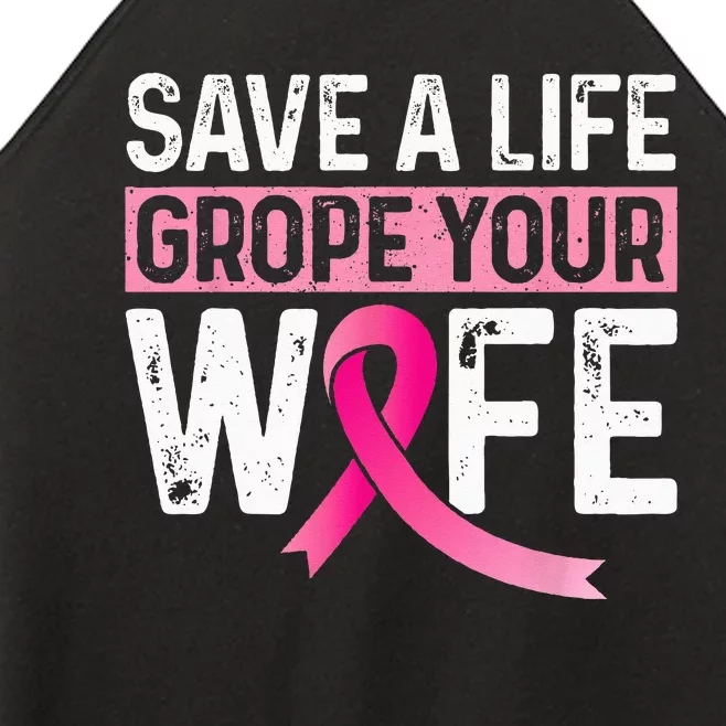 Save A Life Grope Your Wife Pink Breast Cancer Awareness Women’s Perfect Tri Rocker Tank