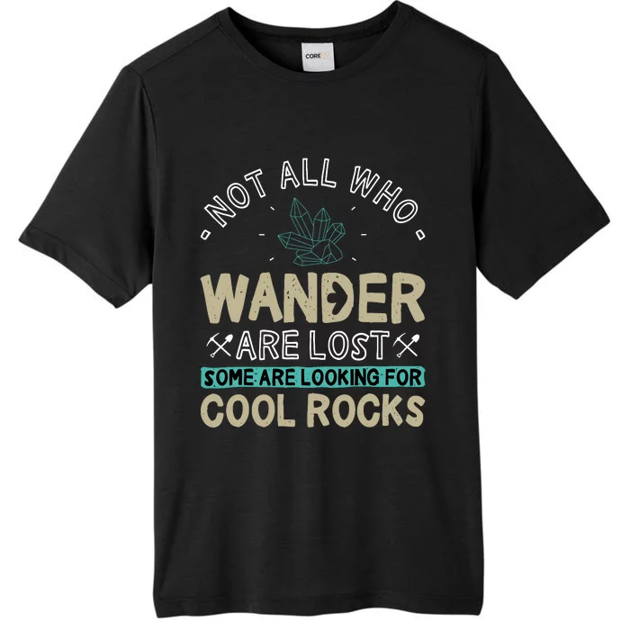 Some Are Looking For Cool Rocks Geologist Geode Hunter ChromaSoft Performance T-Shirt