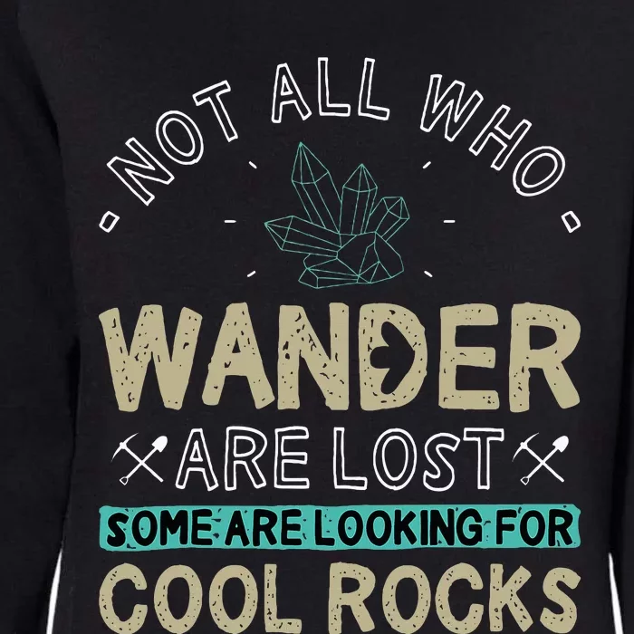 Some Are Looking For Cool Rocks Geologist Geode Hunter Womens California Wash Sweatshirt