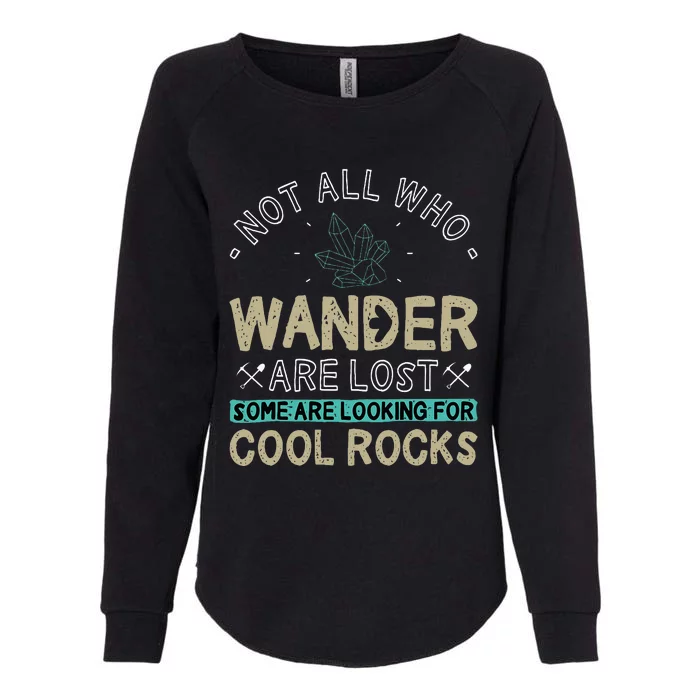 Some Are Looking For Cool Rocks Geologist Geode Hunter Womens California Wash Sweatshirt