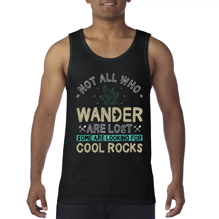 Some Are Looking For Cool Rocks Geologist Geode Hunter Tank Top