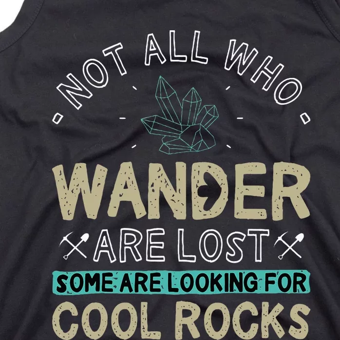 Some Are Looking For Cool Rocks Geologist Geode Hunter Tank Top