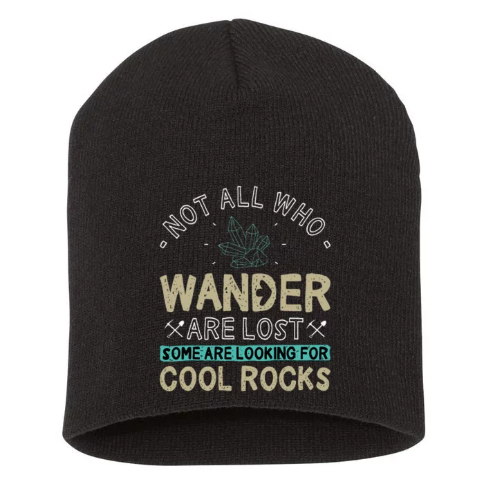 Some Are Looking For Cool Rocks Geologist Geode Hunter Short Acrylic Beanie