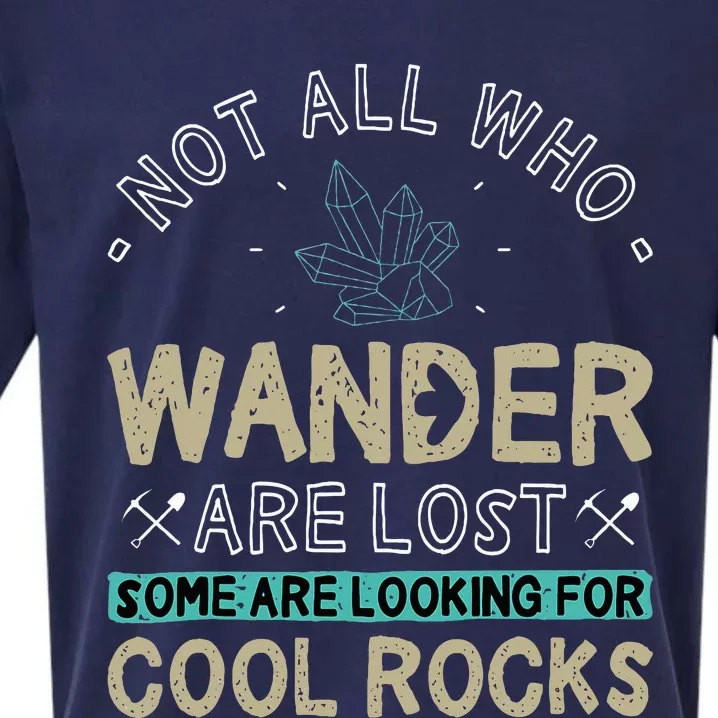 Some Are Looking For Cool Rocks Geologist Geode Hunter Sueded Cloud Jersey T-Shirt