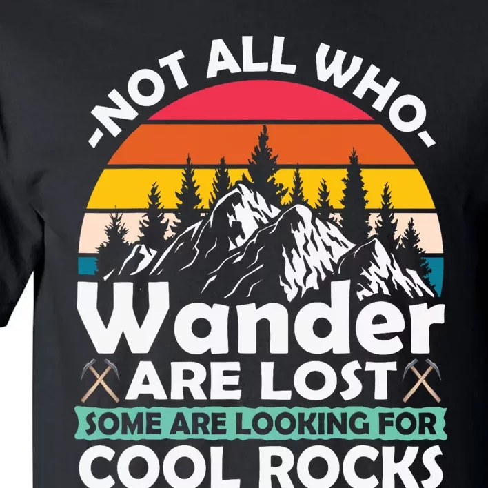 Some Are Looking For Cool Rocks Geologist Geode Hunter Pun Tall T-Shirt