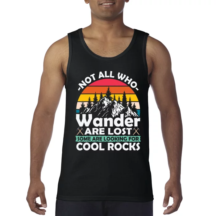 Some Are Looking For Cool Rocks Geologist Geode Hunter Pun Tank Top