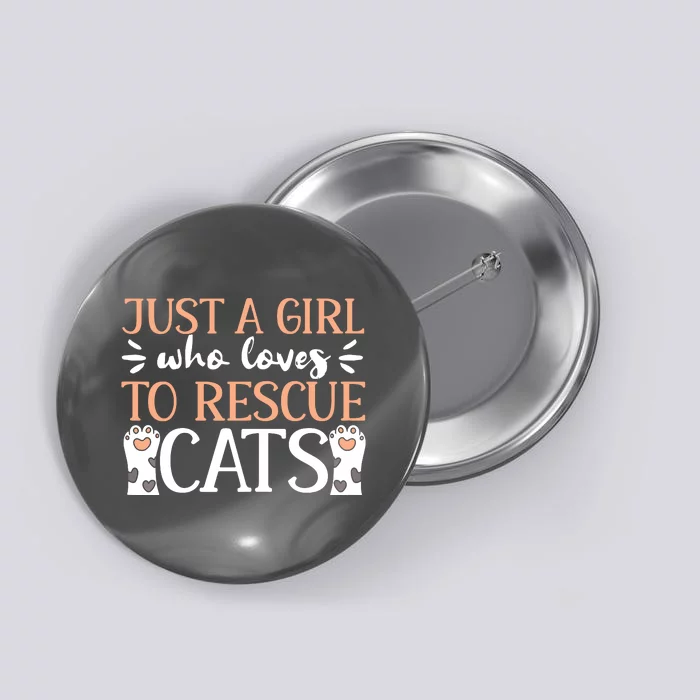 Shelter Animal Love Just A Girl Who Loves To Rescue Cats Button