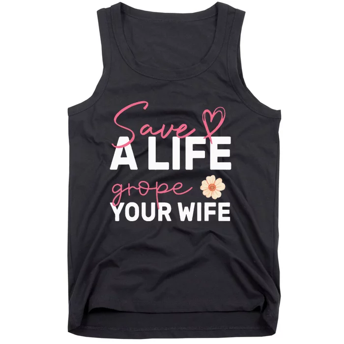 save a life Grope Your Wife Support Breast Cancer Awareness Tank Top