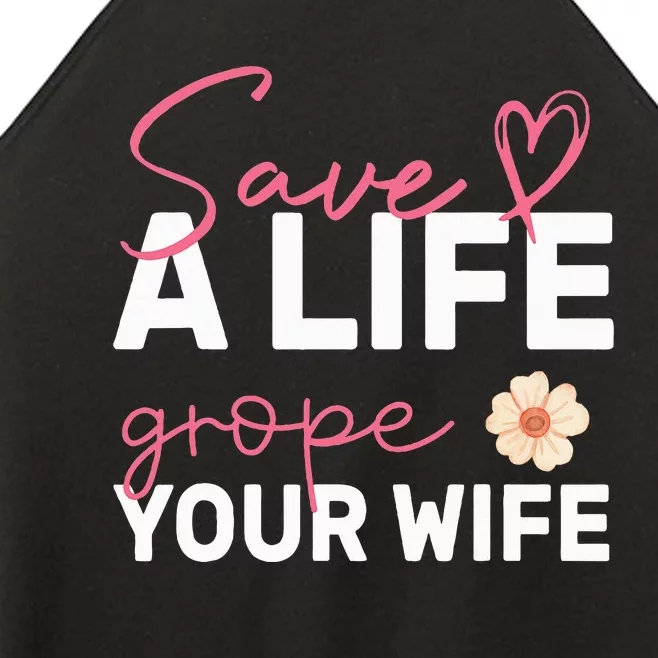 save a life Grope Your Wife Support Breast Cancer Awareness Women’s Perfect Tri Rocker Tank