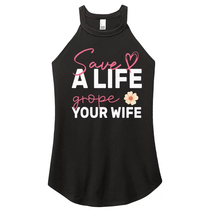 save a life Grope Your Wife Support Breast Cancer Awareness Women’s Perfect Tri Rocker Tank