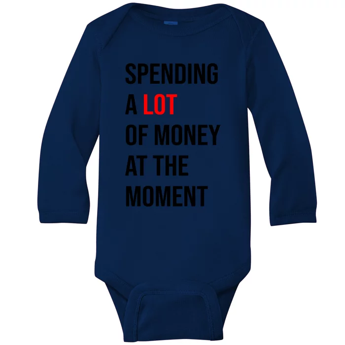 Spending A Lot Of Money At The Moment Baby Long Sleeve Bodysuit